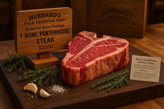 Hubbard's Bald Mountain Farm Grassfed Grain Finished T-Bone/Porterhouse Steak - $23/lb